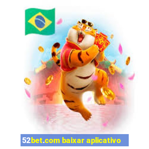 52bet.com baixar aplicativo